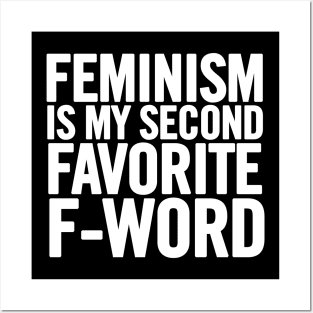 Feminism Is My Second Favorite F-Word Posters and Art